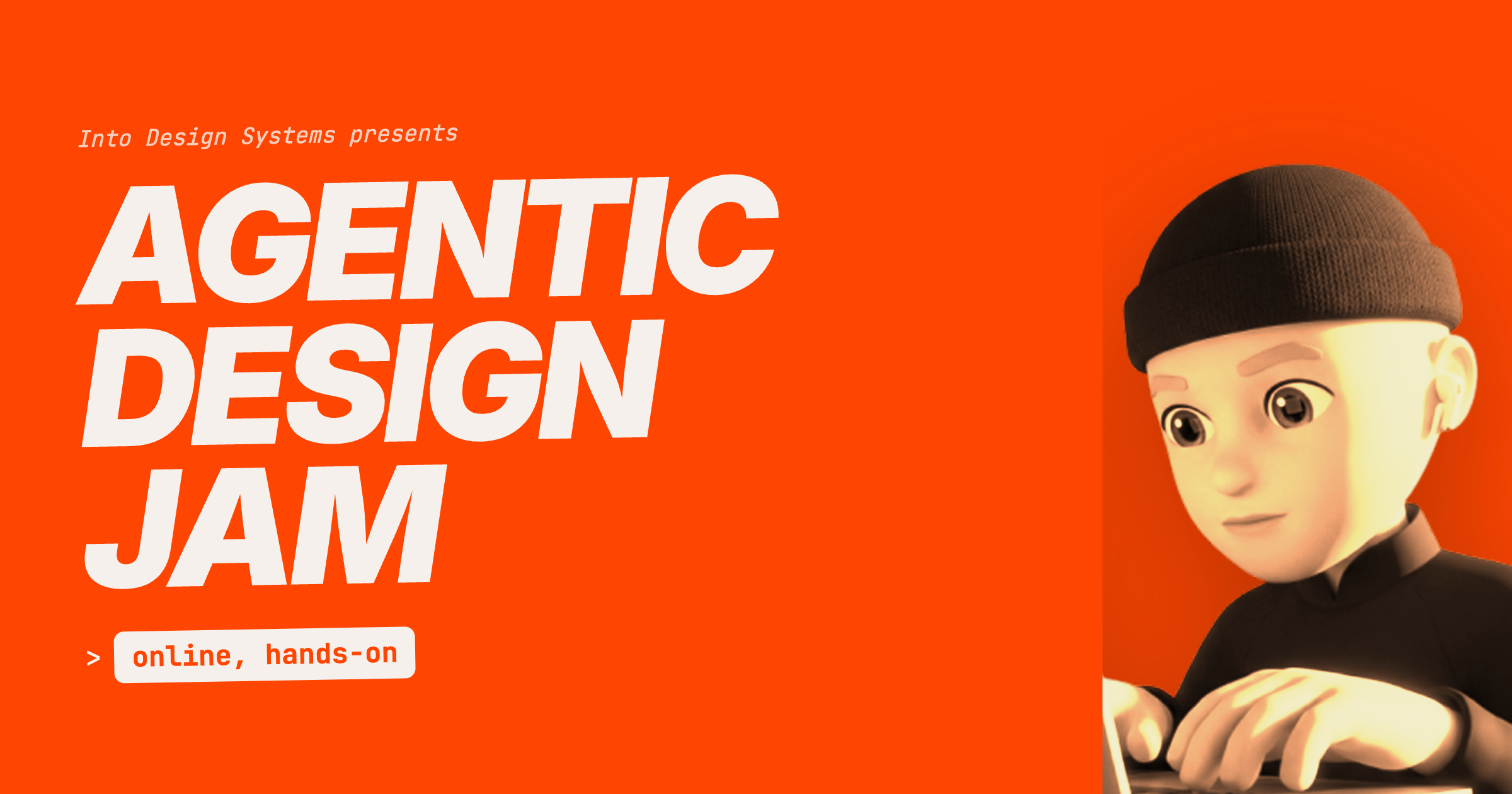 Agentic Design Jam | Into Design Systems
